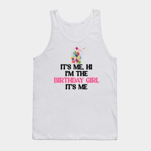 It's me ,hi ,I'm the birthday girl, it's me Tank Top